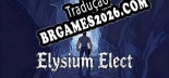 Elysium Elect - Localização em Português Brasileiro (texto + dublagem)