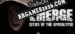 Tradução Emerge Cities of the Apocalypse [Texto/Áudio] - Versão Atualizada