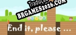 End it, please ... Brazilian Portuguese - Versão Oficial em Português