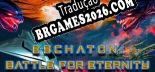 Eschaton Battle For Eternity Localização - Interface e Dublagem em Português