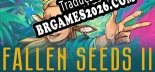 Fallen Seeds II - Localização em Português Brasileiro (texto + dublagem)