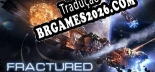 Fractured Space - Localização em Português Brasileiro (texto + dublagem)