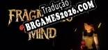 Fragments Of A Mind em Português - Localização Completa para PC
