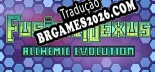 Tradução Fusion Nexus Alchemic Evolution (Versão Atualizada) - Tradução Completa