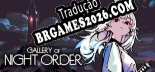 Tradução Gallery of Night Order - Melhor Tradução para o Jogo