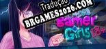 Tradução Gamer Girls (18) [PC] - Versão Gratuita em Português