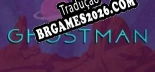 Tradução Ghostman The Council Calamity - Tradução de texto e dublagem para português