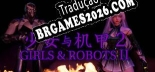Tradução Girls And Robots 2 [Texto/Áudio] - Versão Atualizada