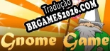 Gnome Game - Português Brasileiro (Interface + Diálogos + Legendas)