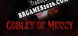 Goblet of Mercy PT-BR - Português Brasileiro para o Jogo
