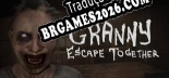 Tradução Granny Escape Together - Melhor Tradução para o Jogo