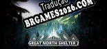 Great North Shelter 2 PT-BR/ENG - Localização em Português Alternável