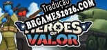 Heroes of Valor - Tradução Completa do Jogo (2023)