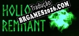Tradução Hollow Remnant por h4xx0r - Tradução Profissional