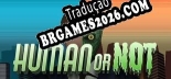 Tradução Human or Not | Tradução de Qualidade da Comunidade