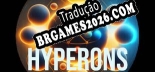 Tradução Hyperons (Versão Atualizada) - Tradução Completa