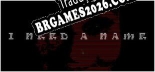 I NEED A NAME - Localização Não Oficial em Português [Texto/Áudio/Menu]