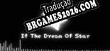 If The Dream Of Star Brazilian Patch - Localização Completa do Jogo