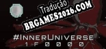 Tradução INNER UNIVERSE 1F0000 - Tradução Completa para Português Brasileiro