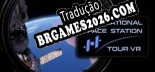 International Space Station Tour VR - Localização em Português Brasileiro (texto + dublagem)