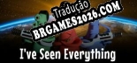 Tradução Ive Seen Everything - Jogue em seu Idioma Nativo!