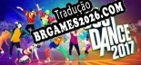 Just Dance 2017 Tradução Completa - Jogue Confortavelmente em Português!