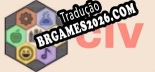CIV - Tradução Completa do Jogo (2022)