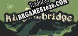 King of the Bridge Brazilian Portuguese - Versão Oficial em Português
