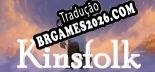 Tradução Kinsfolk | Tradução de Qualidade da Comunidade
