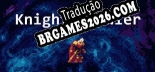 Knight Brawler - Localização em Português | Instalação em 5 minutos