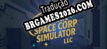 Legitimate Space Corp Simulator LLC Brazilian Patch - Localização Completa do Jogo