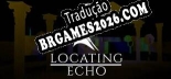 Tradução Locating Echo | Tradução de Qualidade da Comunidade