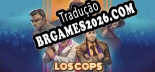 Tradução Los Cops v1.0 - Tradução de Qualidade