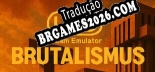 LSD Dream Emulator BRUTALISMUS Brazilian Patch - Localização Completa do Jogo