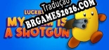 Luckily, My Arm Is A Shotgun - Patch em Português (100% traduzido)