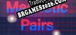Tradução Magnetic Pairs - Jogue em seu Idioma Nativo!