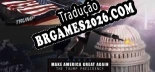 Make America Great Again The Trump Presidency Localização - Interface e Dublagem em Português