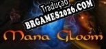 Mana Gloom PT-BR/ENG - Localização em Português Alternável