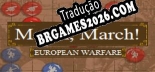 March, March European Warfare PT-BR - Tradução Profissional da Comunidade
