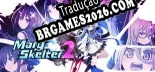 Tradução Mary Skelter 2 - Tradução de texto e dublagem para português