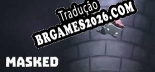 MASKED PT-BR/ENG - Localização em Português Alternável
