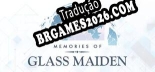 Memories of Glass Maiden Brazilian Patch - Localização Completa do Jogo