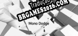 Tradução Mono Dodge [ROGUE] - Adicionar Português ao Jogo