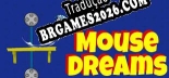 Mouse Dreams PT-BR/ENG - Localização em Português Alternável