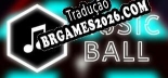 Tradução Music Ball - Dublagem + legendas em Português