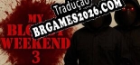 Tradução My Bloody Weekend 3 - Tradução Completa para Português Brasileiro