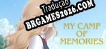 My Camp of Memories Tradução Completa - Jogue Confortavelmente em Português!
