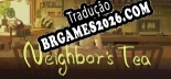 Neighbors Tea Tradução Completa - Jogue Confortavelmente em Português!