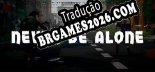 Never Be Alone - Localização em Português | Instalação em 5 minutos
