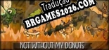 Tradução Not without my donuts | Tradução de Qualidade da Comunidade